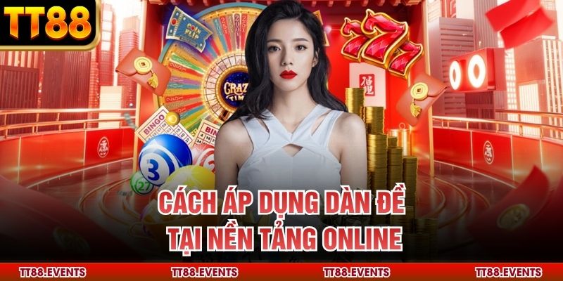 Cách áp dụng dàn đề tại nền tảng online