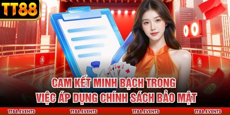 Cam kết minh bạch trong việc áp dụng chính sách bảo mật