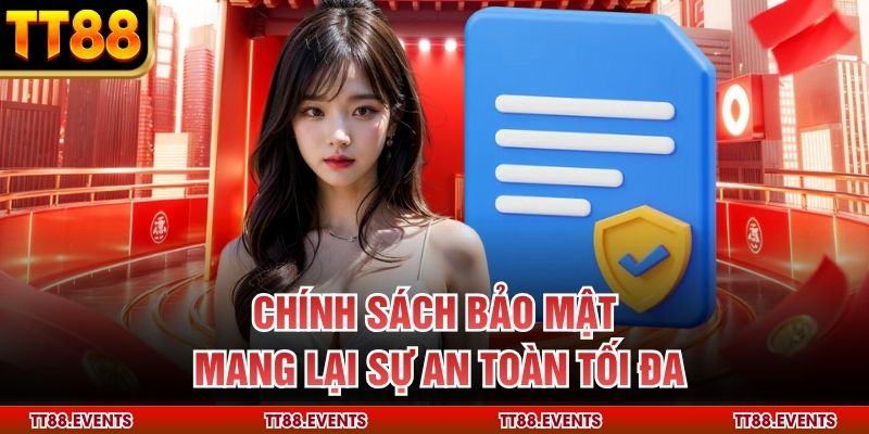 Chính sách bảo mật mang lại sự an toàn tối đa
