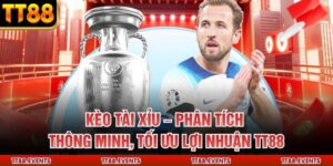 Kèo Tài Xỉu – Phân Tích Thông Minh, Tối Ưu Lợi Nhuận TT88