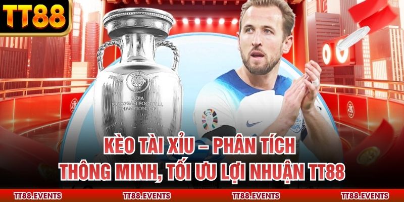 Kèo Tài Xỉu – Phân Tích Thông Minh, Tối Ưu Lợi Nhuận TT88