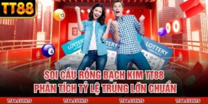 Soi Cầu Rồng Bạch Kim TT88 – Phân Tích Tỷ Lệ Trúng Lớn Chuẩn